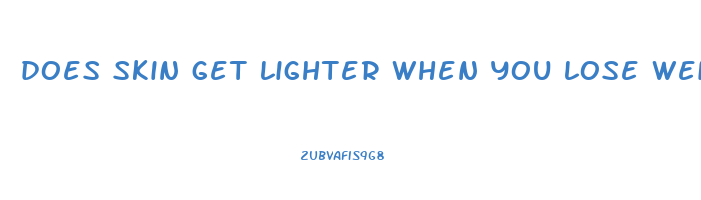 does skin get lighter when you lose weight