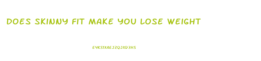 does skinny fit make you lose weight