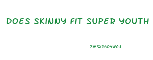 does skinny fit super youth help you lose weight