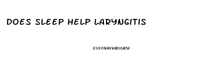 does sleep help laryngitis