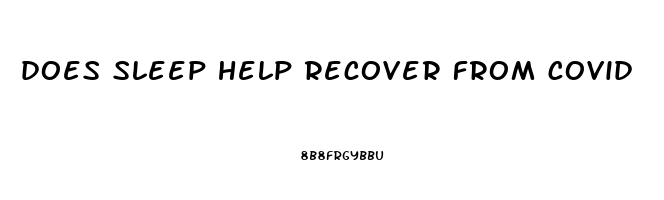 does sleep help recover from covid