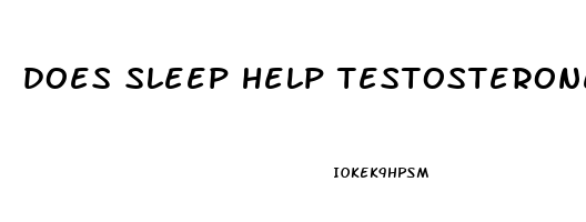 does sleep help testosterone