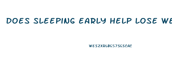 does sleeping early help lose weight