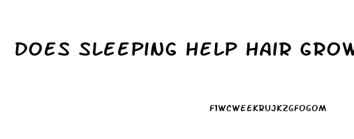 does sleeping help hair growth