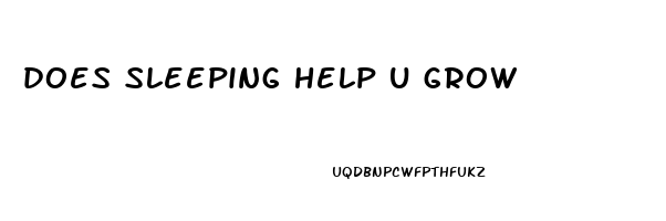 does sleeping help u grow