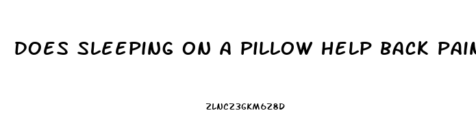 does sleeping on a pillow help back pain