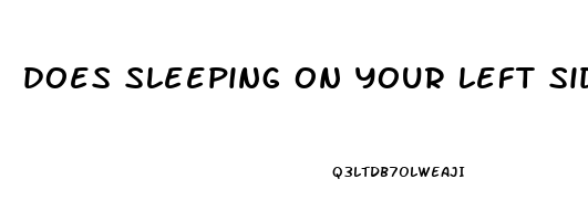 does sleeping on your left side help digestion