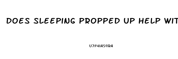 does sleeping propped up help with snoring