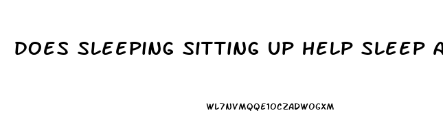 does sleeping sitting up help sleep apnea