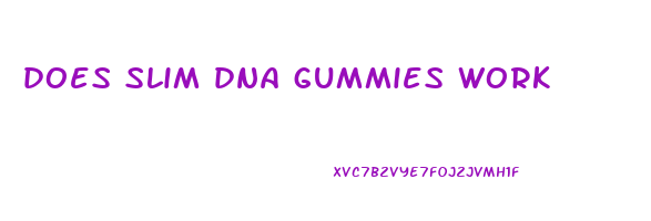 does slim dna gummies work