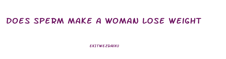 does sperm make a woman lose weight