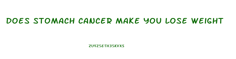 does stomach cancer make you lose weight
