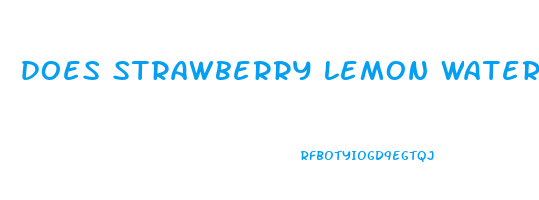 does strawberry lemon water help you lose weight