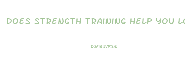 does strength training help you lose weight