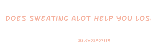 does sweating alot help you lose weight