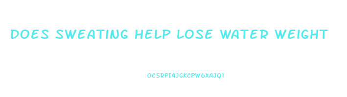 does sweating help lose water weight