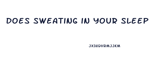 does sweating in your sleep make you lose weight