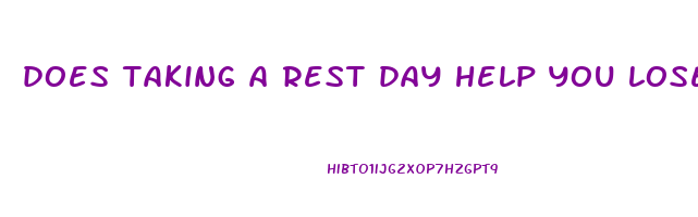 does taking a rest day help you lose weight
