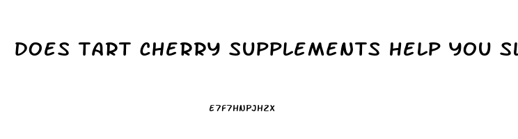 does tart cherry supplements help you sleep