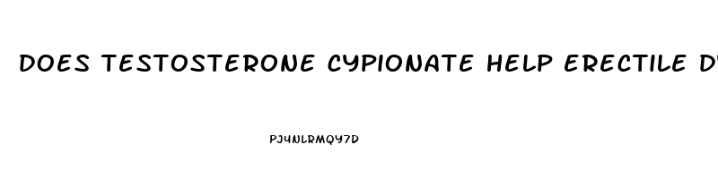 does testosterone cypionate help erectile dysfunction