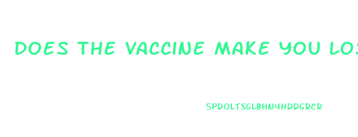 does the vaccine make you lose weight