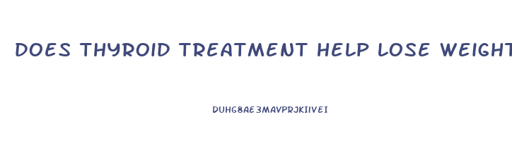 does thyroid treatment help lose weight