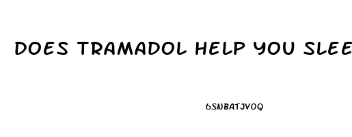 does tramadol help you sleep