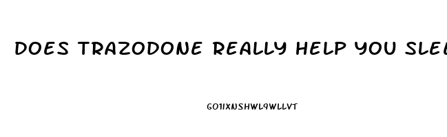 does trazodone really help you sleep