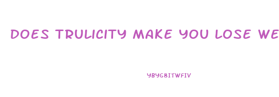 does trulicity make you lose weight