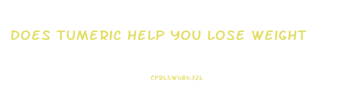 does tumeric help you lose weight