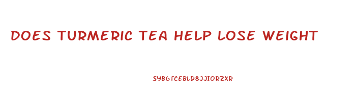 does turmeric tea help lose weight