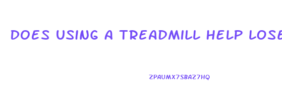 does using a treadmill help lose weight