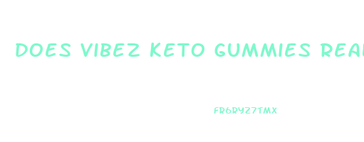 does vibez keto gummies really work