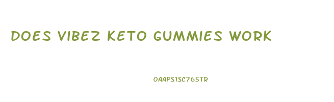 does vibez keto gummies work