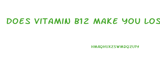does vitamin b12 make you lose weight