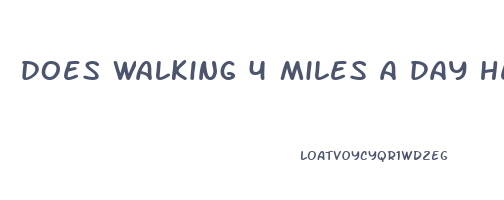 does walking 4 miles a day help lose weight