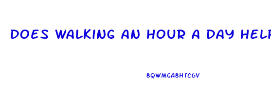 does walking an hour a day help lose weight