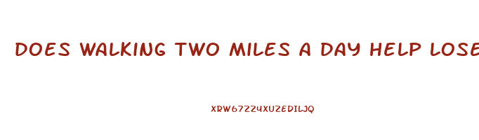 does walking two miles a day help lose weight
