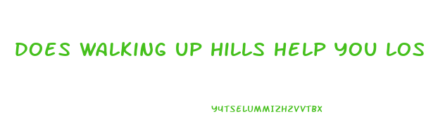 does walking up hills help you lose weight