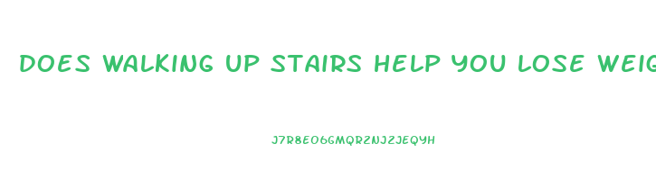 does walking up stairs help you lose weight