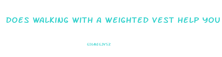 does walking with a weighted vest help you lose weight