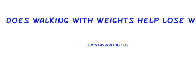 does walking with weights help lose weight