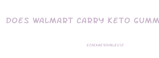 does walmart carry keto gummies