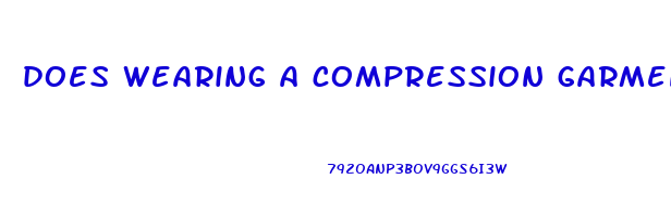 does wearing a compression garment help you lose weight