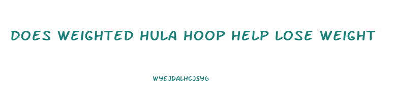 does weighted hula hoop help lose weight