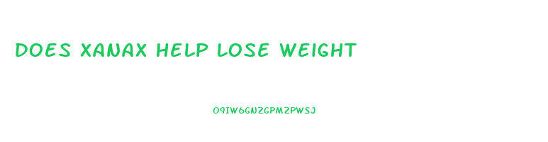 does xanax help lose weight