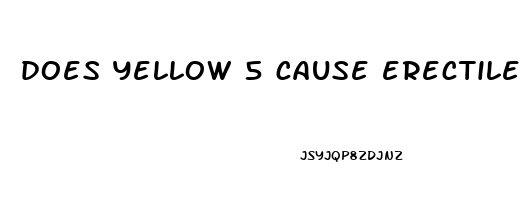 does yellow 5 cause erectile dysfunction