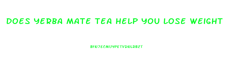 does yerba mate tea help you lose weight