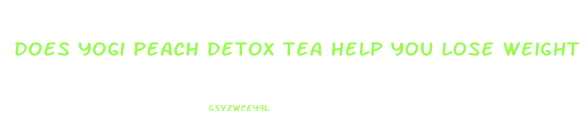 does yogi peach detox tea help you lose weight