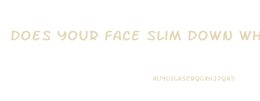 does your face slim down when you lose weight